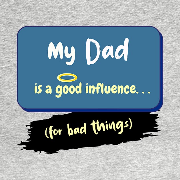 My Dad is a Good Influence (For Bad Things) by Hamlin & Page